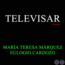 TELEVISAR - Chamamé de MARÍA TERESA MÁRQUEZ y EULOGIO CARDOZO - Año 1953